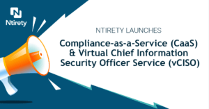 Ntirety launches Compliance-as-a-Service (CaaS) & Virtual Chief Information Security Officer Service (vCISO)