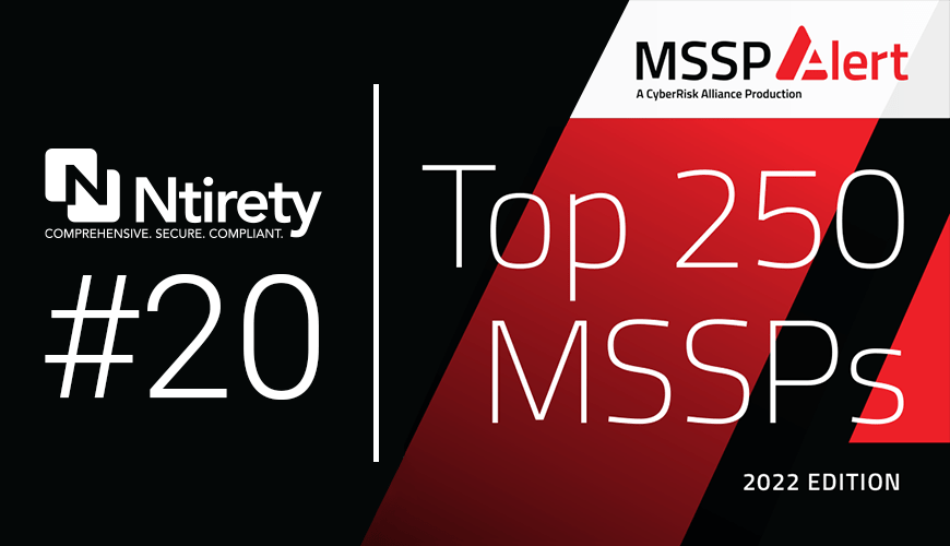 Ntirety - #20 - MSSP Alert - Top 250 MSSPs - 2022 Edition