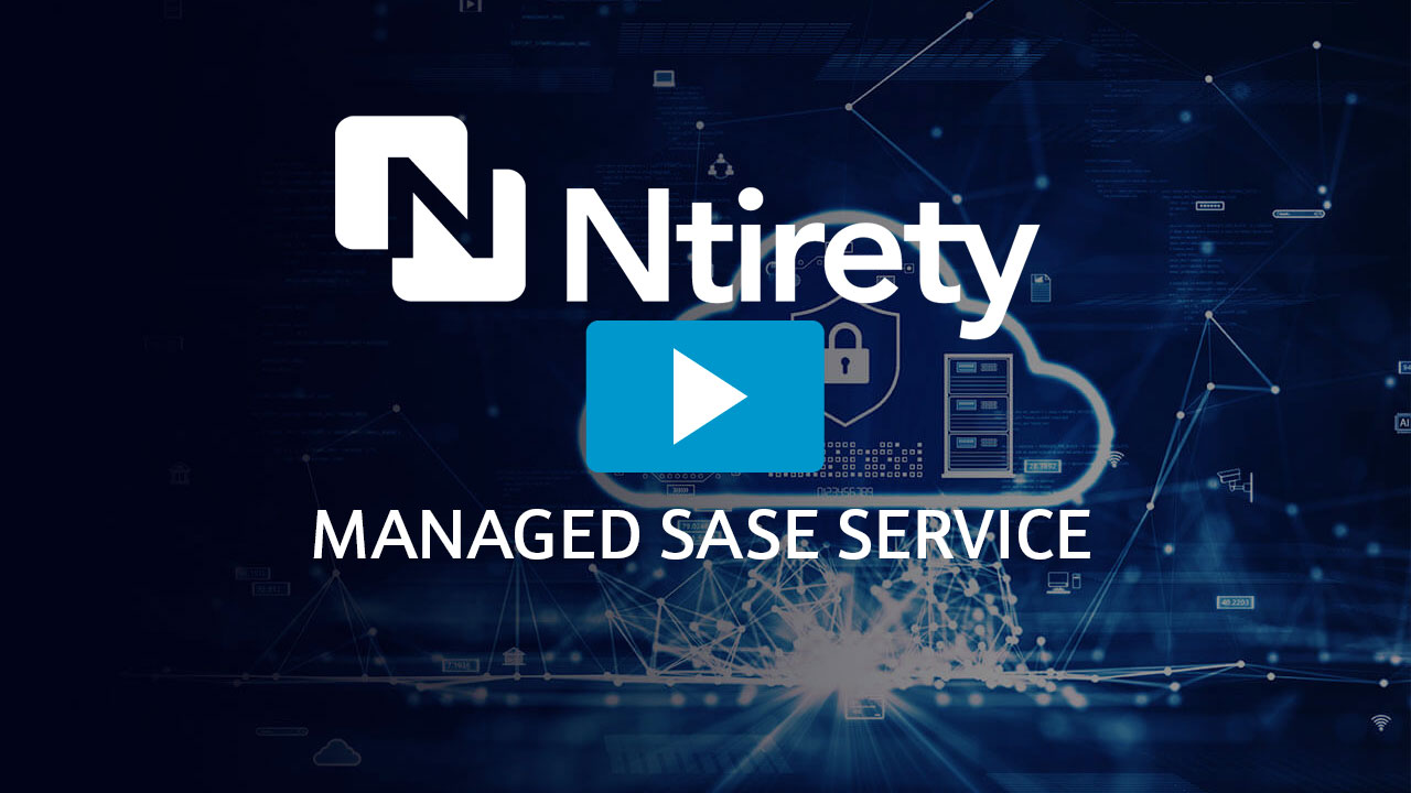 Ntirety Managed SASE Service